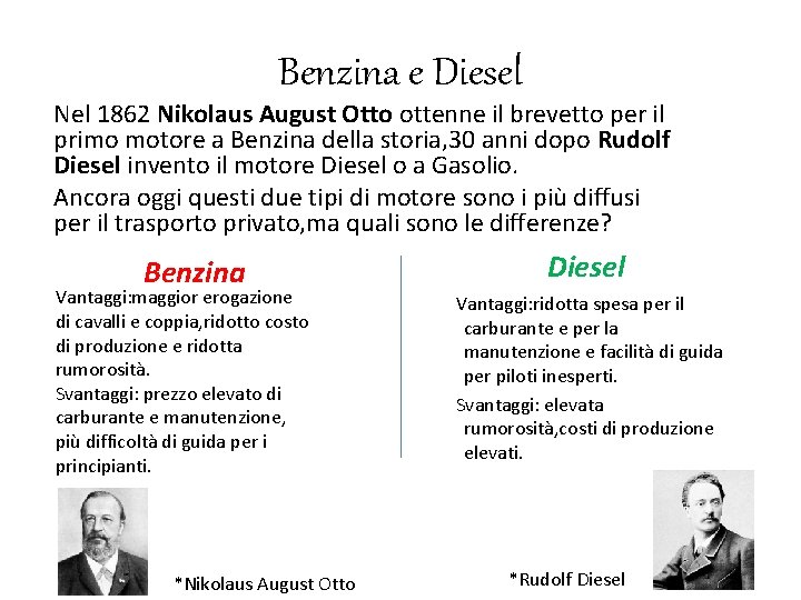 Benzina e Diesel Nel 1862 Nikolaus August Otto ottenne il brevetto per il primo