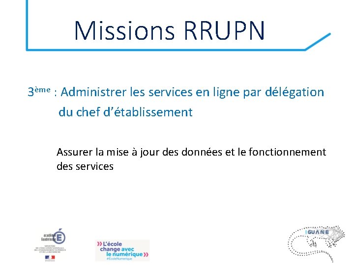 Missions RRUPN 3ème : Administrer les services en ligne par délégation du chef d’établissement