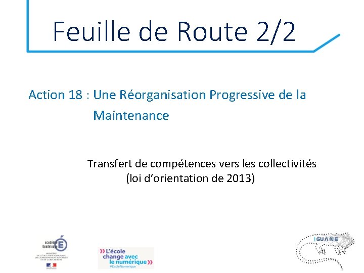 Feuille de Route 2/2 Action 18 : Une Réorganisation Progressive de la Maintenance Transfert