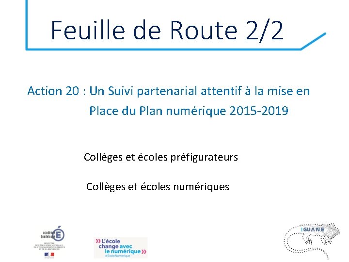 Feuille de Route 2/2 Action 20 : Un Suivi partenarial attentif à la mise