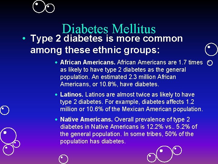 Diabetes Mellitus • Type 2 diabetes is more common among these ethnic groups: · Diabetes Mellitus • Type 2 diabetes is more common among these ethnic groups: ·