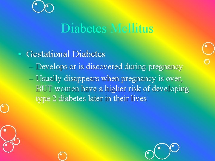 Diabetes Mellitus • Gestational Diabetes – Develops or is discovered during pregnancy – Usually Diabetes Mellitus • Gestational Diabetes – Develops or is discovered during pregnancy – Usually
