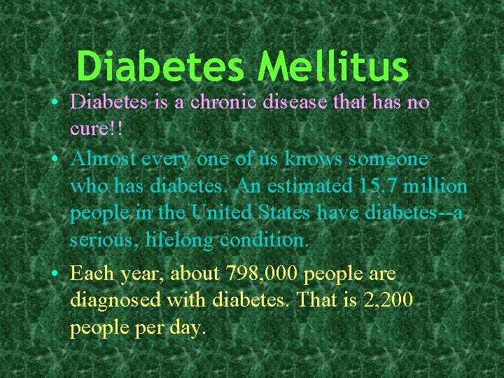Diabetes Mellitus • Diabetes is a chronic disease that has no cure!! • Almost Diabetes Mellitus • Diabetes is a chronic disease that has no cure!! • Almost