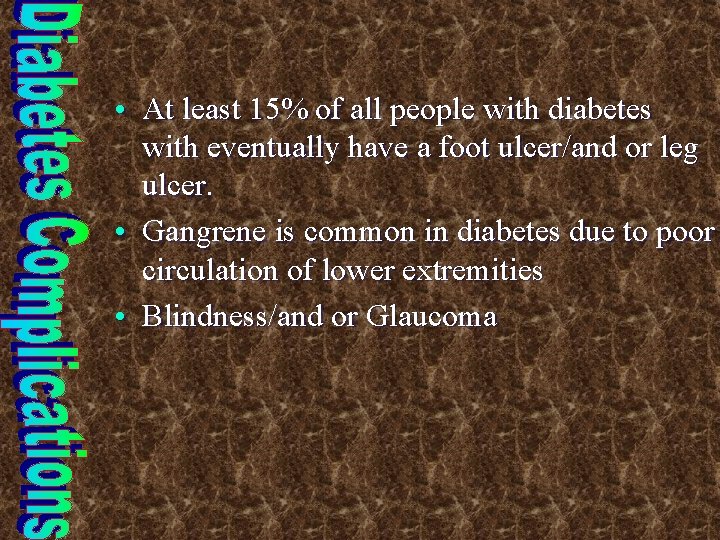 • At least 15% of all people with diabetes with eventually have a • At least 15% of all people with diabetes with eventually have a