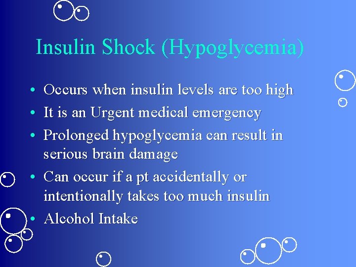 Insulin Shock (Hypoglycemia) • Occurs when insulin levels are too high • It is Insulin Shock (Hypoglycemia) • Occurs when insulin levels are too high • It is