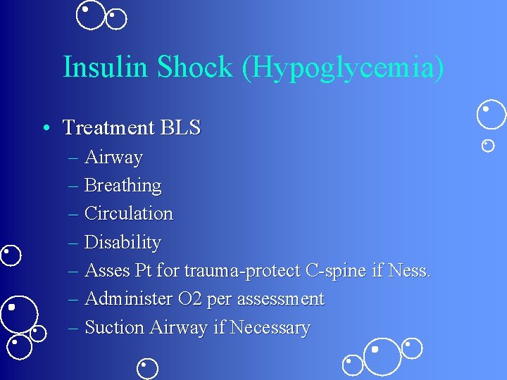 Insulin Shock (Hypoglycemia) • Treatment BLS – Airway – Breathing – Circulation – Disability Insulin Shock (Hypoglycemia) • Treatment BLS – Airway – Breathing – Circulation – Disability