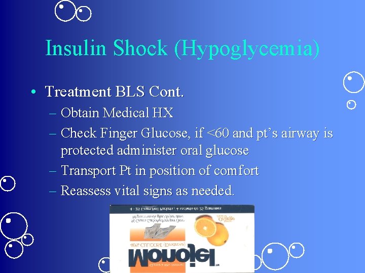 Insulin Shock (Hypoglycemia) • Treatment BLS Cont. – Obtain Medical HX – Check Finger Insulin Shock (Hypoglycemia) • Treatment BLS Cont. – Obtain Medical HX – Check Finger