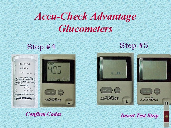 Accu-Check Advantage Glucometers Step #4 Step #5 Confirm Codes Insert Test Strip Accu-Check Advantage Glucometers Step #4 Step #5 Confirm Codes Insert Test Strip