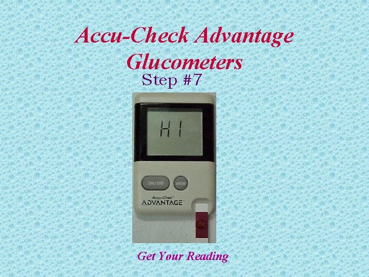 Accu-Check Advantage Glucometers Step #7 Get Your Reading Accu-Check Advantage Glucometers Step #7 Get Your Reading
