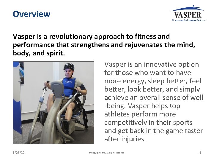 Overview Vasper is a revolutionary approach to fitness and performance that strengthens and rejuvenates