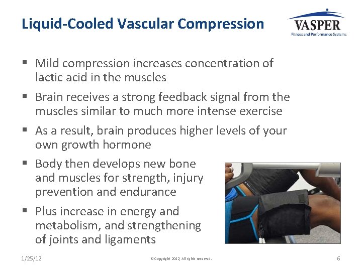 Liquid-Cooled Vascular Compression § Mild compression increases concentration of lactic acid in the muscles