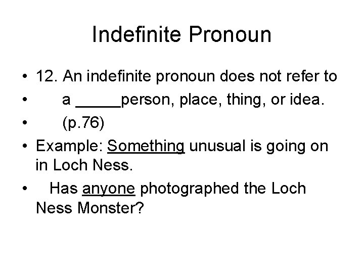 Indefinite Pronoun • 12. An indefinite pronoun does not refer to • a _____person,