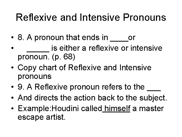Reflexive and Intensive Pronouns • 8. A pronoun that ends in ____or • _____