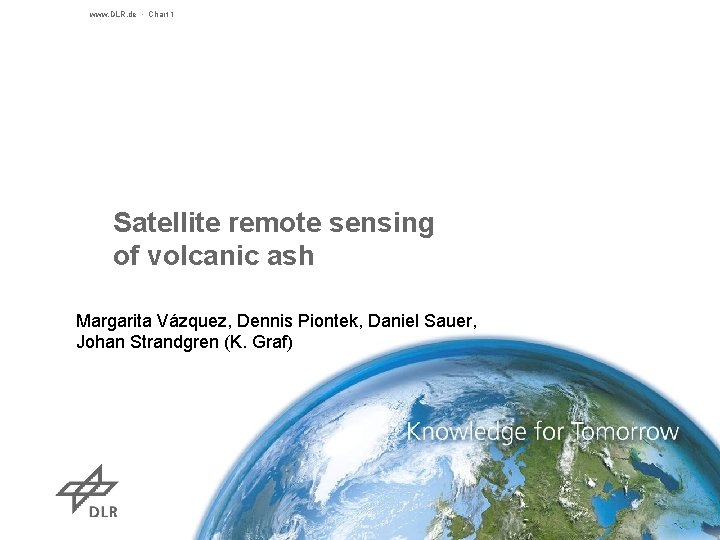 www. DLR. de • Chart 1 Satellite remote sensing of volcanic ash Margarita Vázquez,