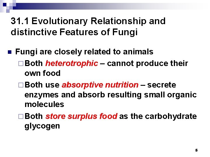 31. 1 Evolutionary Relationship and distinctive Features of Fungi n Fungi are closely related