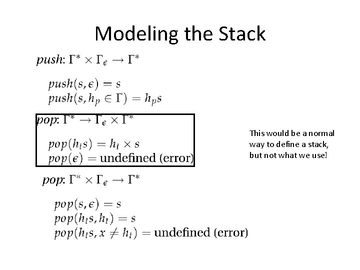 Modeling the Stack This would be a normal way to define a stack, but