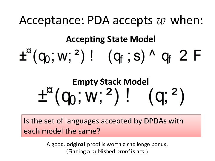 Acceptance: PDA accepts w when: Accepting State Model Empty Stack Model Is the set