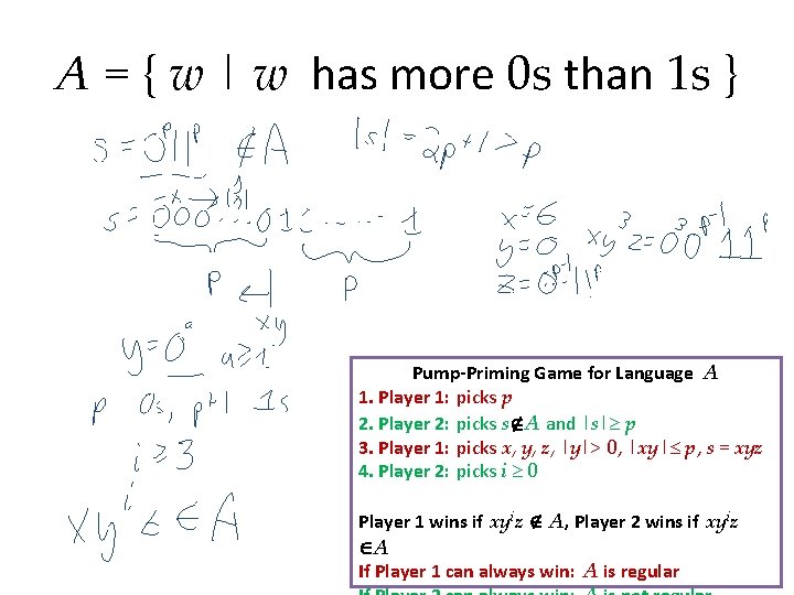 A = { w | w has more 0 s than 1 s }
