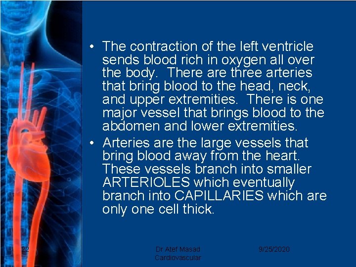  • The contraction of the left ventricle sends blood rich in oxygen all