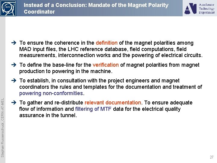 Instead of a Conclusion: Mandate of the Magnet Polarity Coordinator è To ensure the