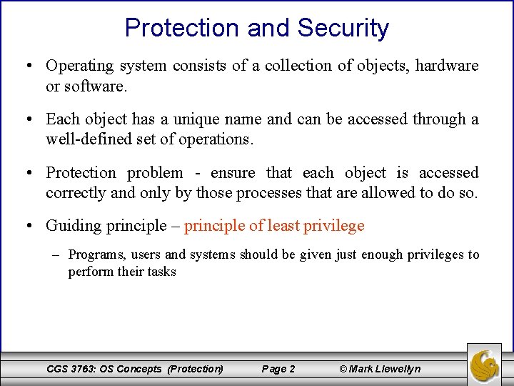 Protection and Security • Operating system consists of a collection of objects, hardware or