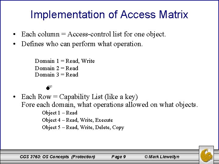 Implementation of Access Matrix • Each column = Access-control list for one object. •