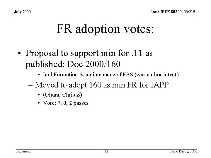 July 2000 doc. : IEEE 802. 11 -00/215 FR adoption votes: • Proposal to