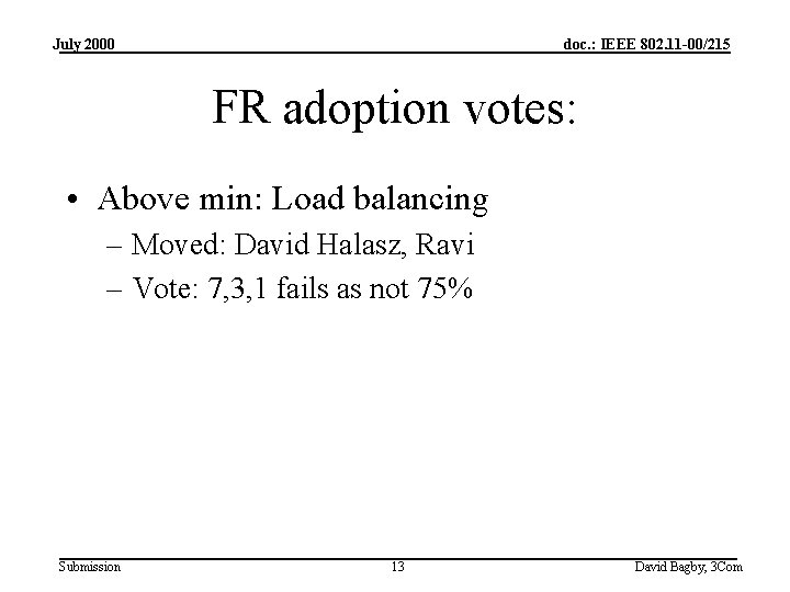 July 2000 doc. : IEEE 802. 11 -00/215 FR adoption votes: • Above min: