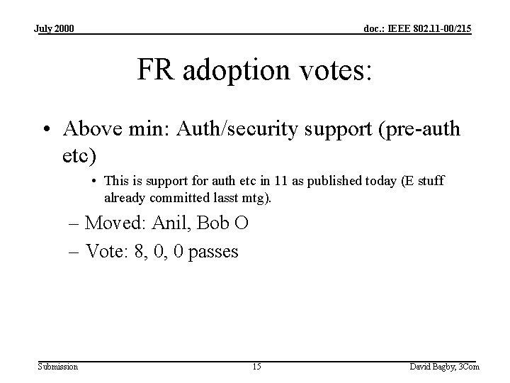 July 2000 doc. : IEEE 802. 11 -00/215 FR adoption votes: • Above min: