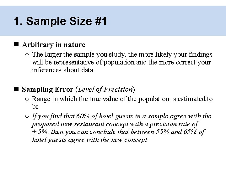 1. Sample Size #1 Arbitrary in nature ○ The larger the sample you study,