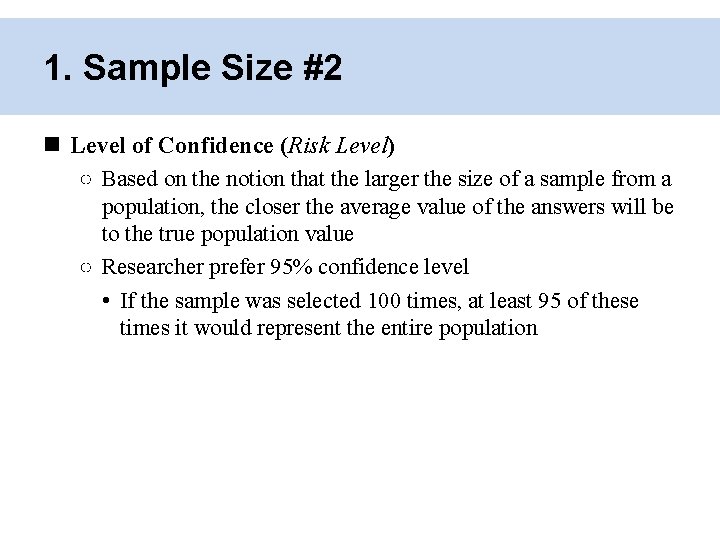 1. Sample Size #2 Level of Confidence (Risk Level) ○ Based on the notion