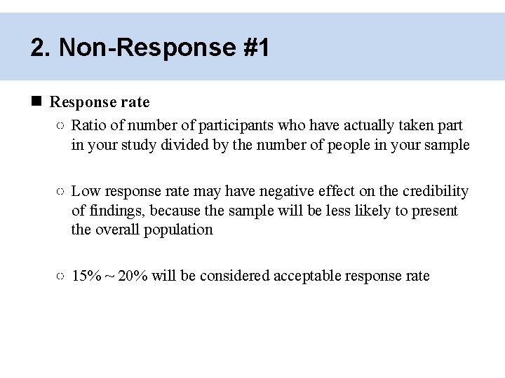 2. Non-Response #1 Response rate ○ Ratio of number of participants who have actually