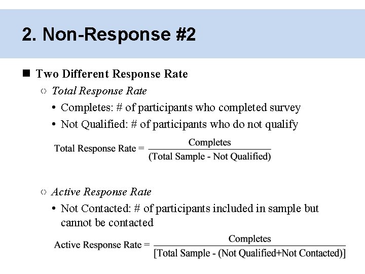 2. Non-Response #2 Two Different Response Rate ○ Total Response Rate • Completes: #