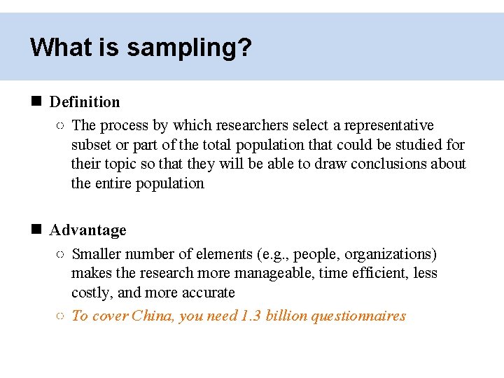What is sampling? Definition ○ The process by which researchers select a representative subset