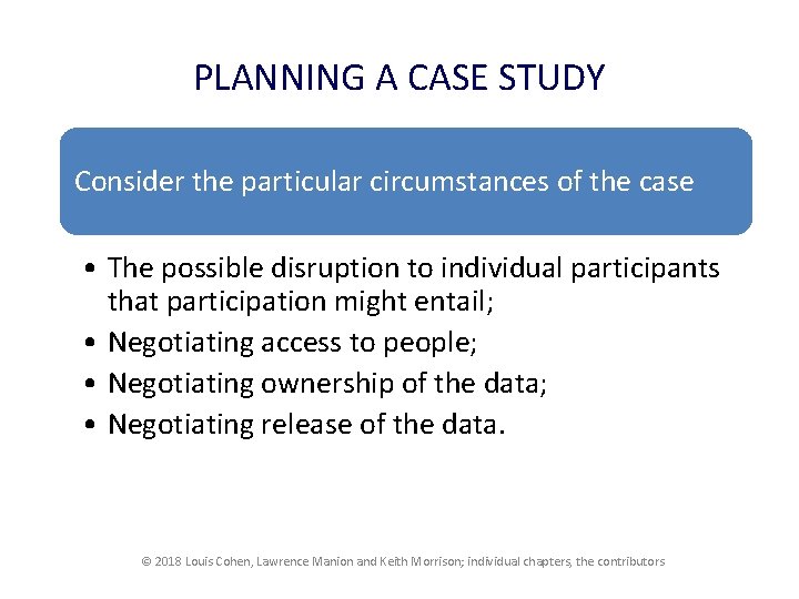 PLANNING A CASE STUDY Consider the particular circumstances of the case • The possible