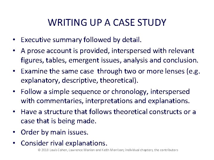 WRITING UP A CASE STUDY • Executive summary followed by detail. • A prose