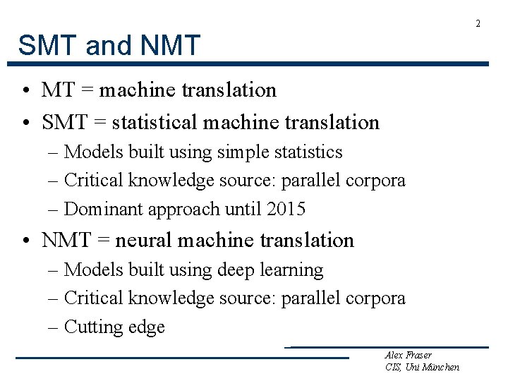 2 SMT and NMT • MT = machine translation • SMT = statistical machine