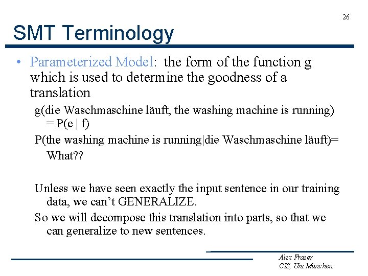 26 SMT Terminology • Parameterized Model: the form of the function g which is