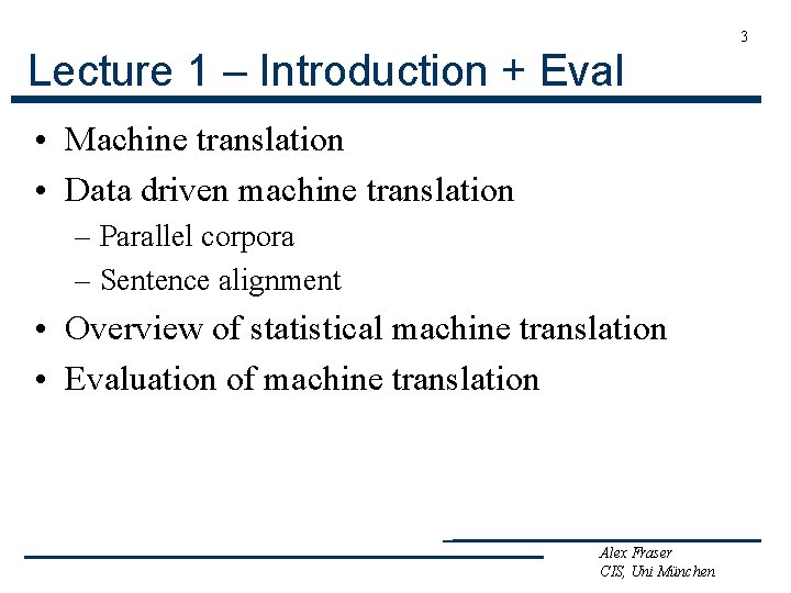 3 Lecture 1 – Introduction + Eval • Machine translation • Data driven machine