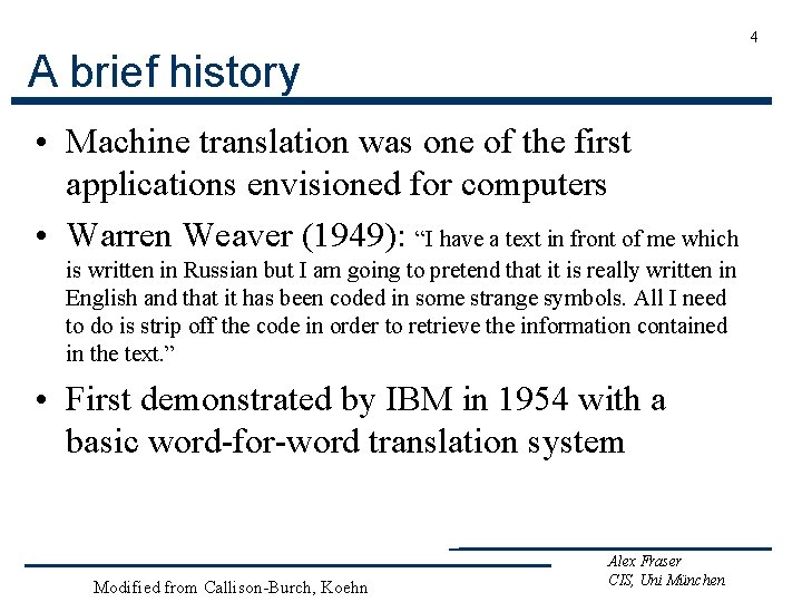 4 A brief history • Machine translation was one of the first applications envisioned