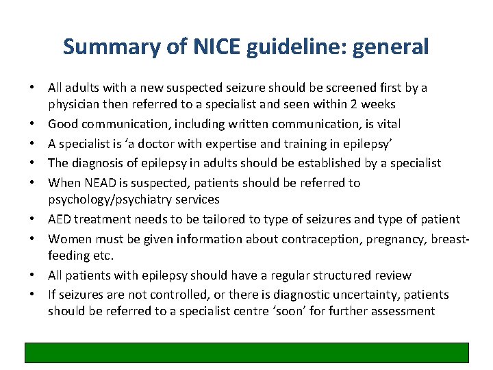 Summary of NICE guideline: general • All adults with a new suspected seizure should