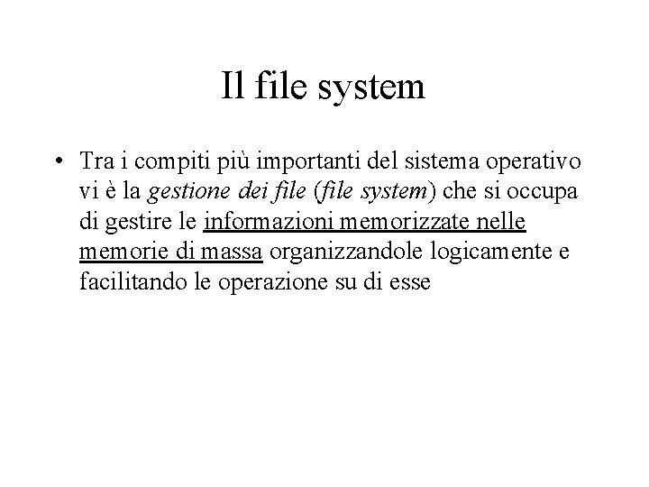 Il file system • Tra i compiti più importanti del sistema operativo vi è