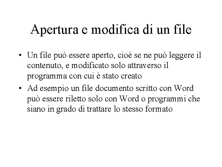 Apertura e modifica di un file • Un file può essere aperto, cioè se