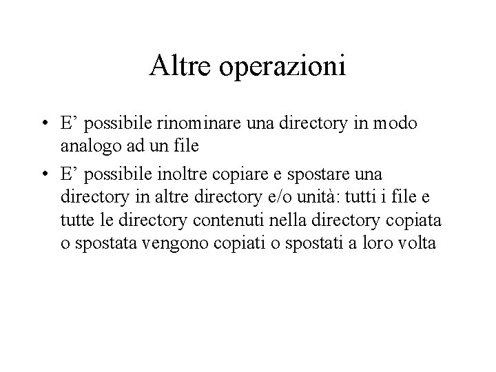 Altre operazioni • E’ possibile rinominare una directory in modo analogo ad un file