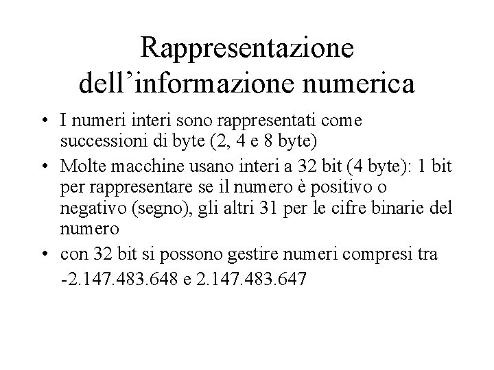 Rappresentazione dell’informazione numerica • I numeri interi sono rappresentati come successioni di byte (2,