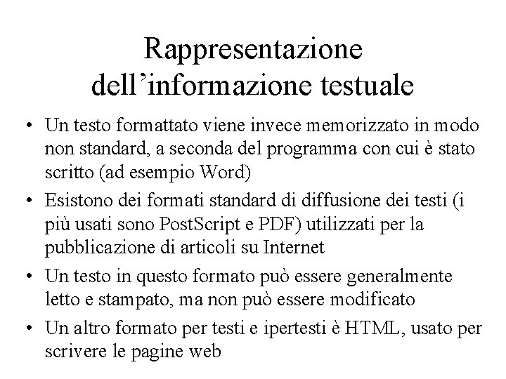 Rappresentazione dell’informazione testuale • Un testo formattato viene invece memorizzato in modo non standard,