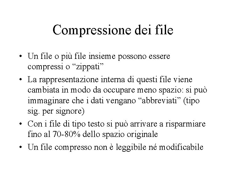 Compressione dei file • Un file o più file insieme possono essere compressi o