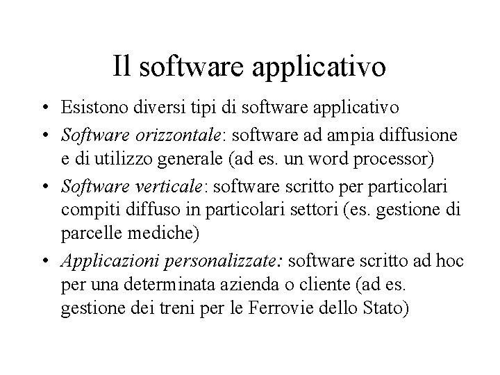 Il software applicativo • Esistono diversi tipi di software applicativo • Software orizzontale: software