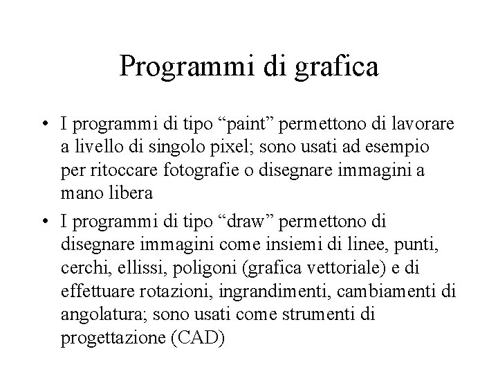 Programmi di grafica • I programmi di tipo “paint” permettono di lavorare a livello