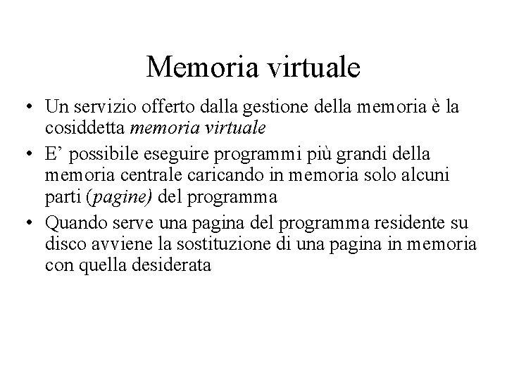 Memoria virtuale • Un servizio offerto dalla gestione della memoria è la cosiddetta memoria